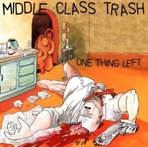 Middle Class Trash – One Thing Left 7″
